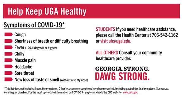 COVID-19 symptoms: cough, shortness of breath or difficulty breathing, fever of 100.4 degrees or higher, chills, muscle pain, headache, sore throat, new loss of taste or smell without stuffy nose. This list does not include all possible symptoms. Other less common symptoms have been reported, including gastrointestinal symptoms like nausea, vomiting, or diarrhea.